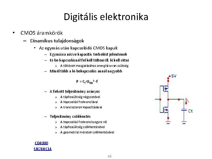 Digitális elektronika • CMOS áramkörök – Dinamikus tulajdonságok • Az egymás után kapcsolódó CMOS