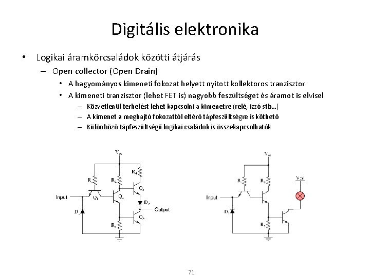 Digitális elektronika • Logikai áramkörcsaládok közötti átjárás – Open collector (Open Drain) • A