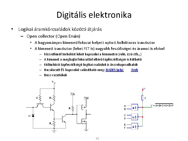 Digitális elektronika • Logikai áramkörcsaládok közötti átjárás – Open collector (Open Drain) • A