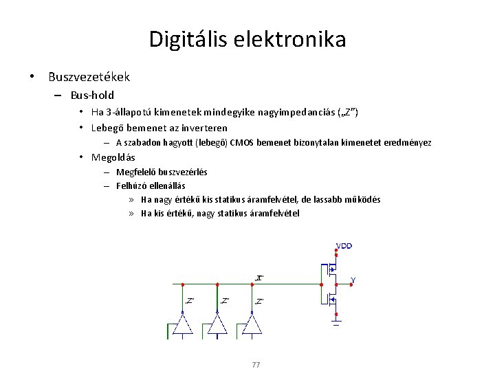 Digitális elektronika • Buszvezetékek – Bus-hold • Ha 3 -állapotú kimenetek mindegyike nagyimpedanciás („Z”)