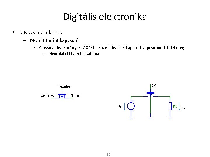 Digitális elektronika • CMOS áramkörök – MOSFET mint kapcsoló • A lezárt növekményes MOSFET