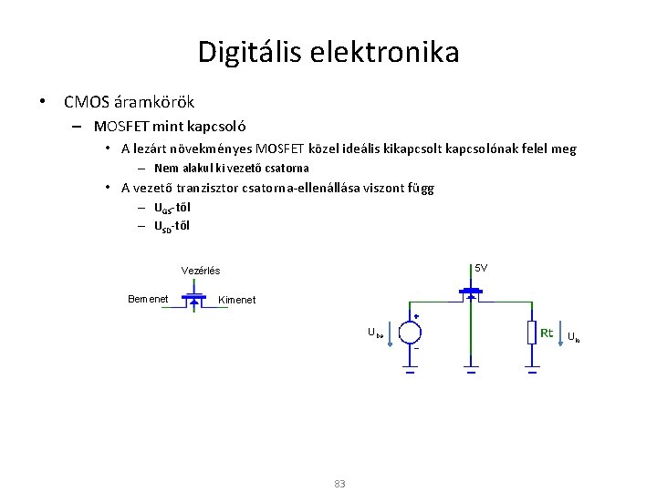 Digitális elektronika • CMOS áramkörök – MOSFET mint kapcsoló • A lezárt növekményes MOSFET