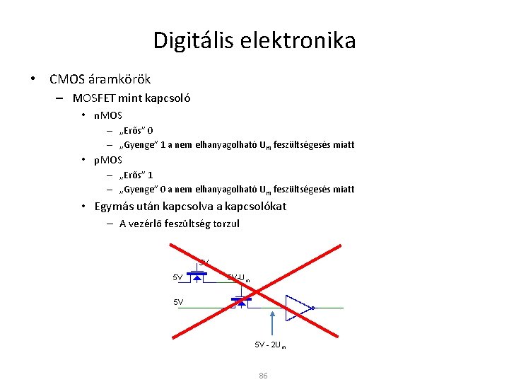 Digitális elektronika • CMOS áramkörök – MOSFET mint kapcsoló • n. MOS – „Erős”