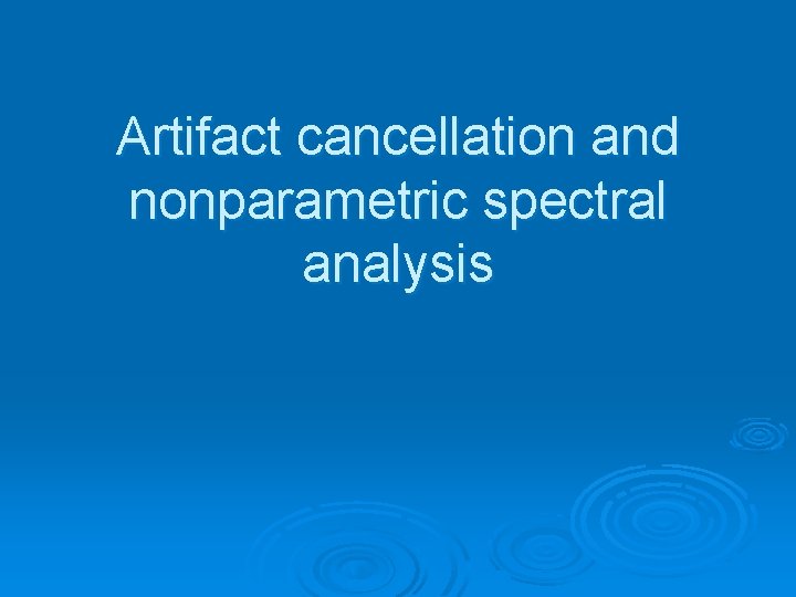 Artifact cancellation and nonparametric spectral analysis 