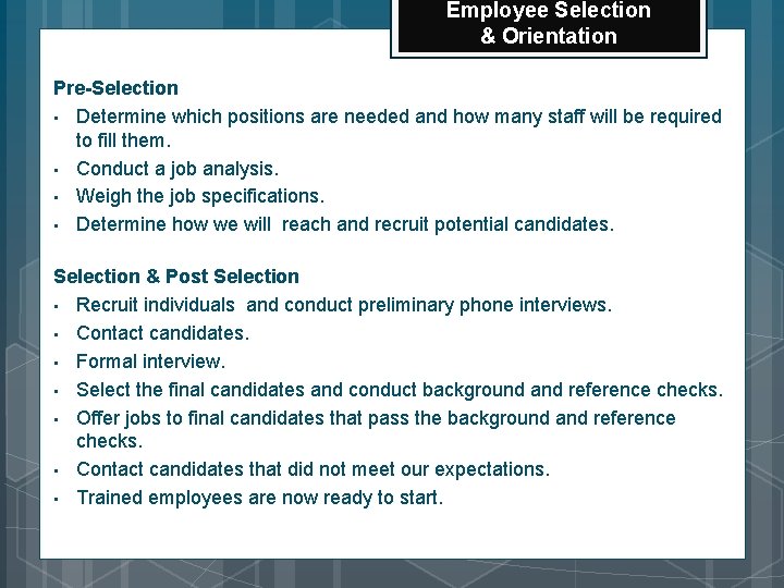 Employee Selection & Orientation Pre-Selection • Determine which positions are needed and how many