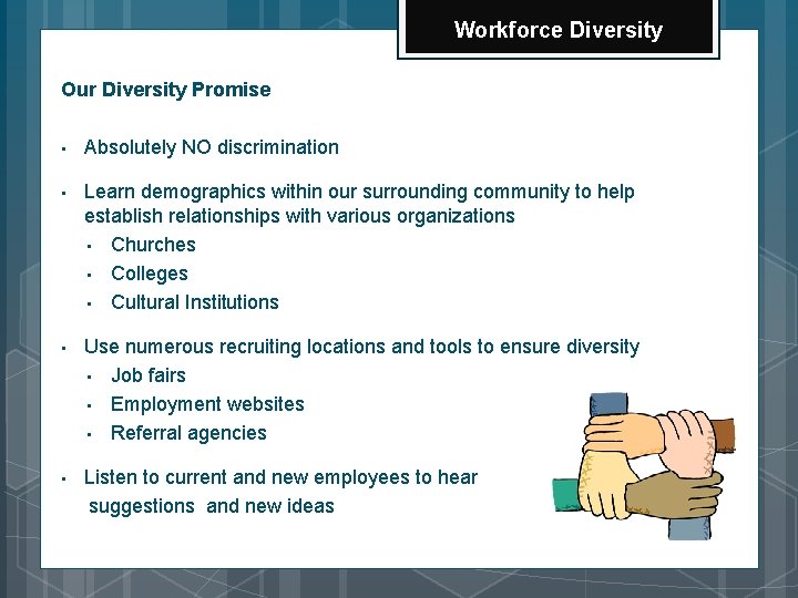 Workforce Diversity Our Diversity Promise • Absolutely NO discrimination • Learn demographics within our