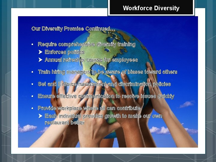 Workforce Diversity Our Diversity Promise Continued… • Require comprehensive diversity training Ø Enforces polities