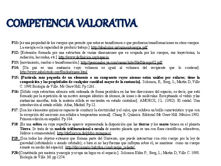 COMPETENCIA VALORATIVA P 11: [es una propiedad de los cuerpos que permite que estos