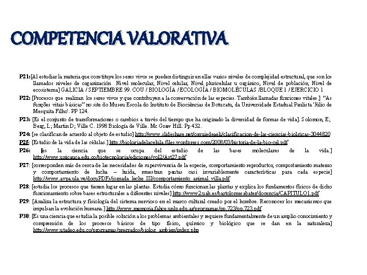 COMPETENCIA VALORATIVA P 21: [Al estudiar la materia que constituye los seres vivos se