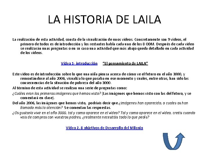 LA HISTORIA DE LAILA La realización de esta actividad, consta de la visualización de