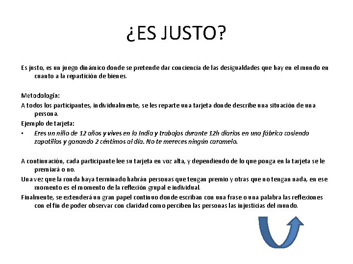 ¿ES JUSTO? Es justo, es un juego dinámico donde se pretende dar conciencia de