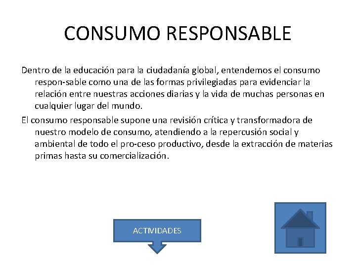 CONSUMO RESPONSABLE Dentro de la educación para la ciudadanía global, entendemos el consumo respon