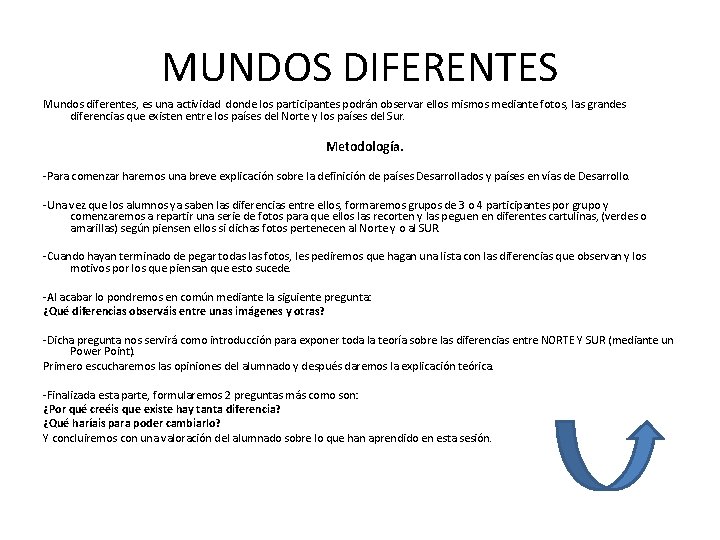 MUNDOS DIFERENTES Mundos diferentes, es una actividad donde los participantes podrán observar ellos mismos