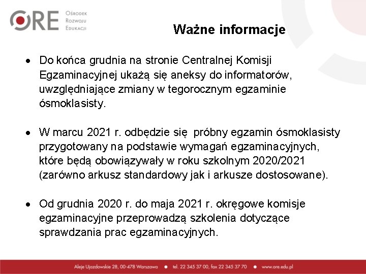 Ważne informacje Do końca grudnia na stronie Centralnej Komisji Egzaminacyjnej ukażą się aneksy do