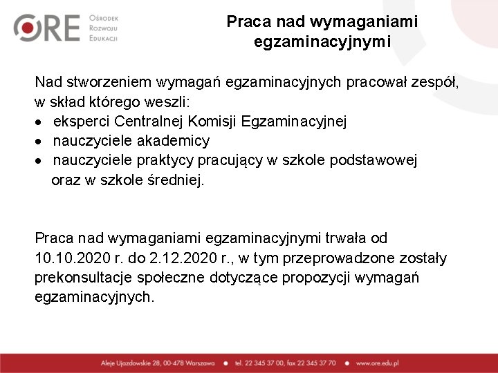 Praca nad wymaganiami egzaminacyjnymi Nad stworzeniem wymagań egzaminacyjnych pracował zespół, w skład którego weszli: