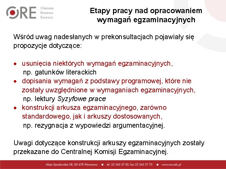 Etapy pracy nad opracowaniem wymagań egzaminacyjnych Wśród uwag nadesłanych w prekonsultacjach pojawiały się propozycje