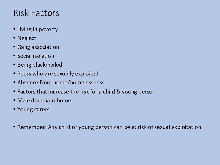 Risk Factors • • • Living in poverty Neglect Gang association Social isolation Being