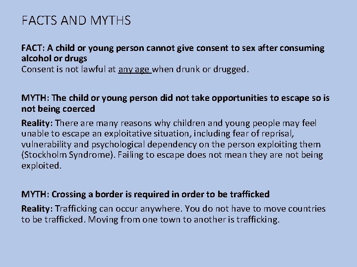 FACTS AND MYTHS FACT: A child or young person cannot give consent to sex