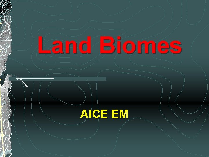 Land Biomes AICE EM 