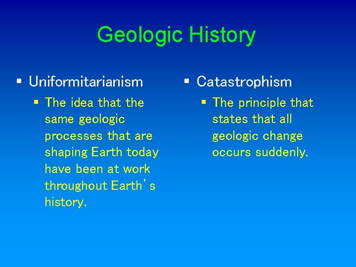 Geologic History § Uniformitarianism § The idea that the same geologic processes that are
