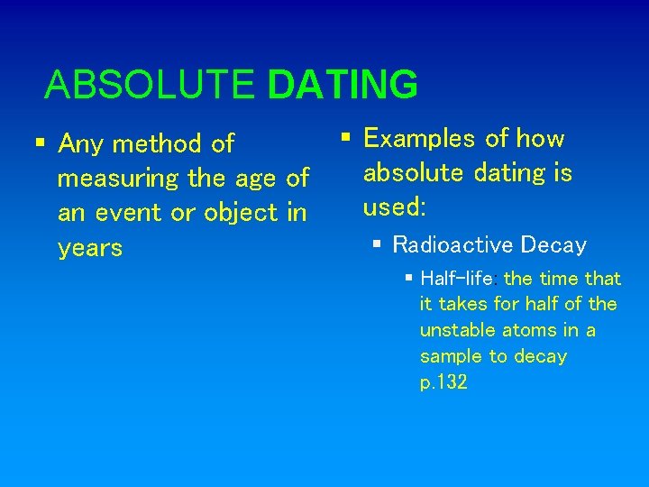 ABSOLUTE DATING § Any method of measuring the age of an event or object