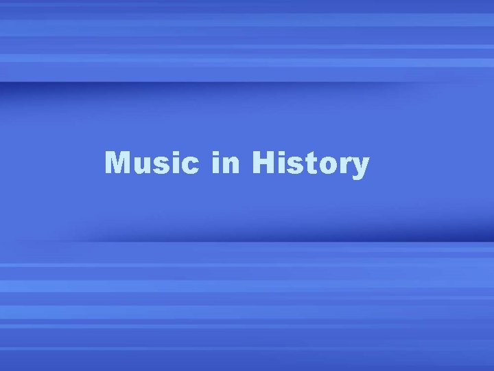 Music in History 