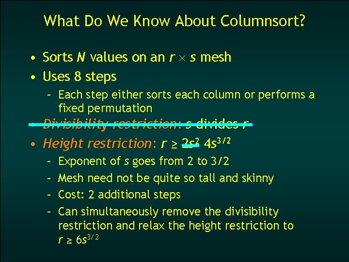 What Do We Know About Columnsort? • Sorts N values on an r ´