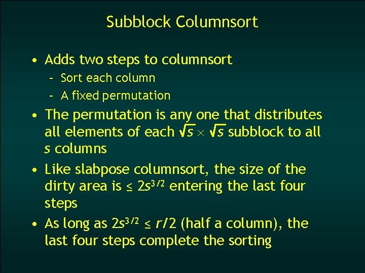 Subblock Columnsort • Adds two steps to columnsort – Sort each column – A