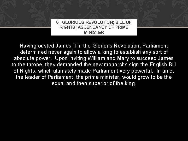 6. GLORIOUS REVOLUTION; BILL OF RIGHTS; ASCENDANCY OF PRIME MINISTER Having ousted James II