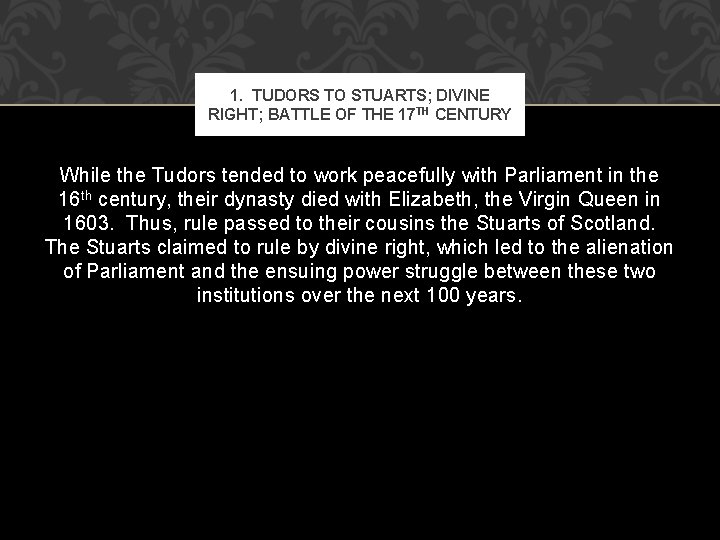 1. TUDORS TO STUARTS; DIVINE RIGHT; BATTLE OF THE 17 TH CENTURY While the