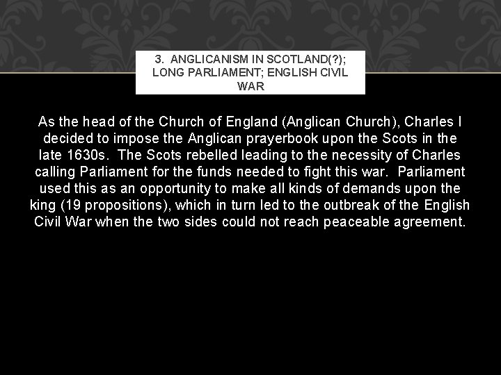 3. ANGLICANISM IN SCOTLAND(? ); LONG PARLIAMENT; ENGLISH CIVIL WAR As the head of