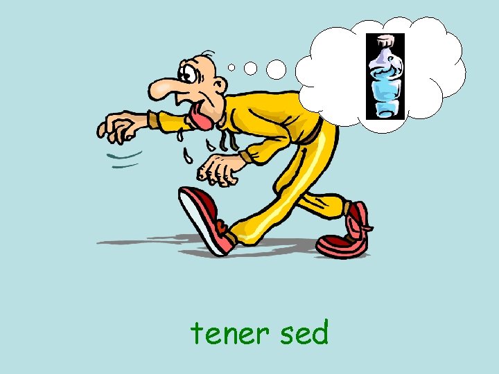 tener sed 