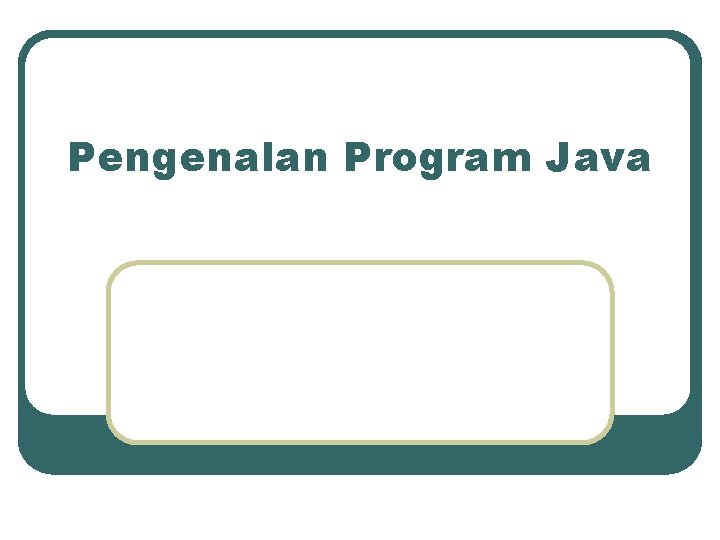 Pengenalan Program Java 