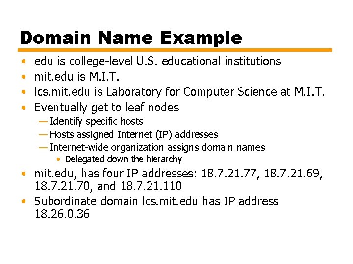 Domain Name Example • • edu is college-level U. S. educational institutions mit. edu