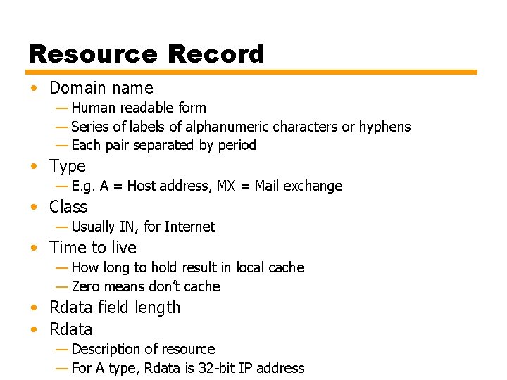Resource Record • Domain name — Human readable form — Series of labels of