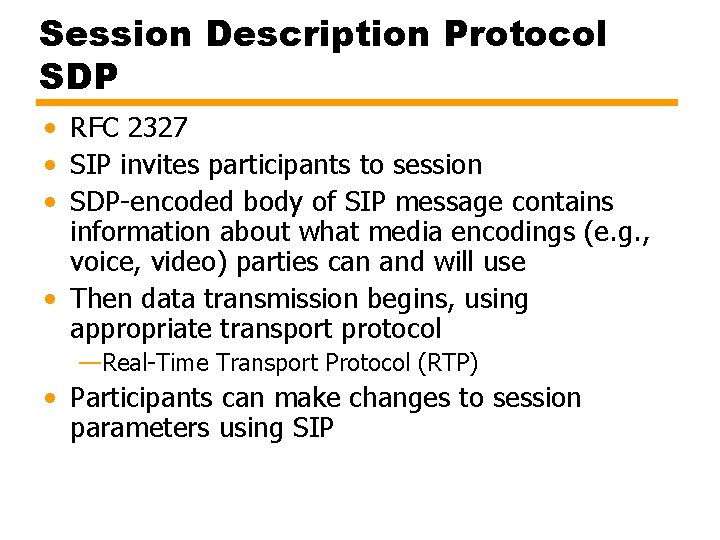 Session Description Protocol SDP • RFC 2327 • SIP invites participants to session •