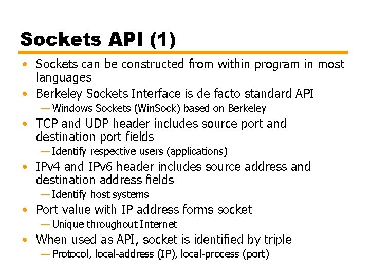 Sockets API (1) • Sockets can be constructed from within program in most languages