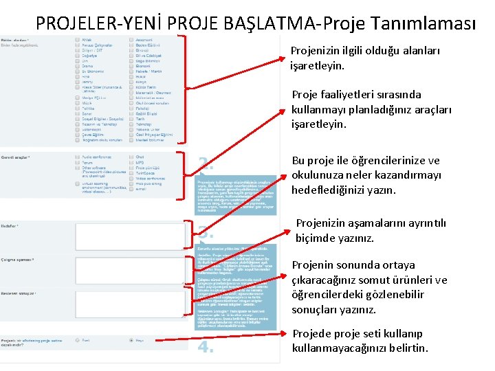 PROJELER-YENİ PROJE BAŞLATMA-Proje Tanımlaması Projenizin ilgili olduğu alanları işaretleyin. Proje faaliyetleri sırasında kullanmayı planladığınız