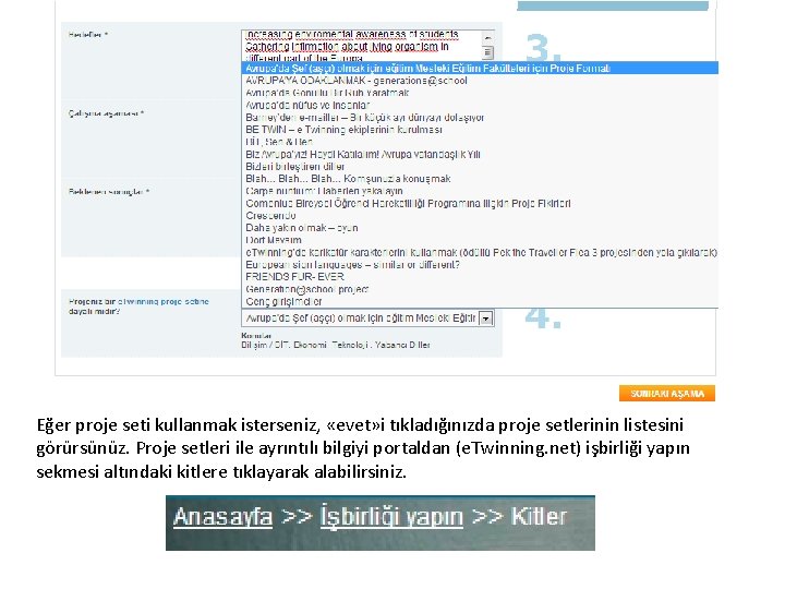 Eğer proje seti kullanmak isterseniz, «evet» i tıkladığınızda proje setlerinin listesini görürsünüz. Proje setleri