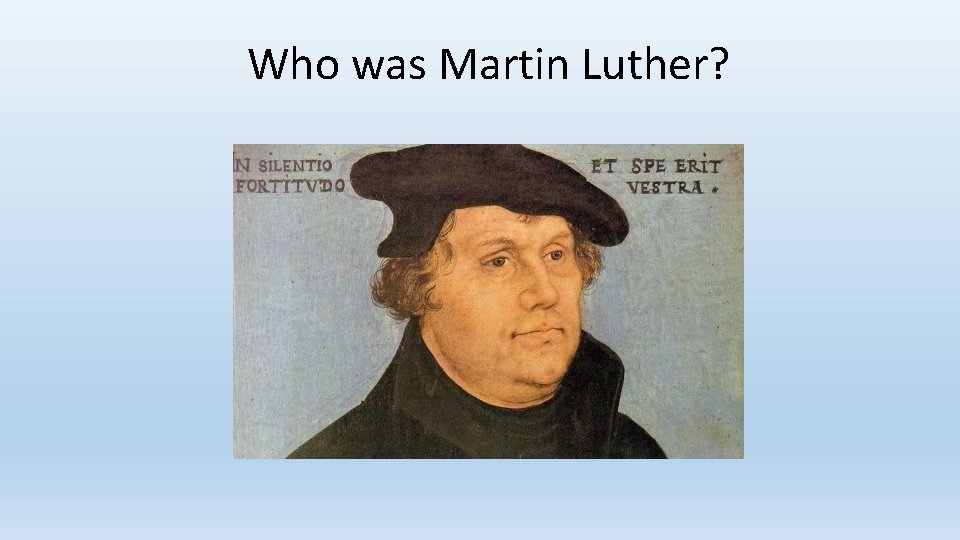 Who was Martin Luther? 