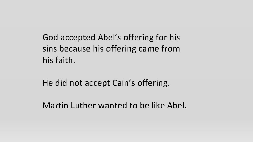 God accepted Abel’s offering for his sins because his offering came from his faith.