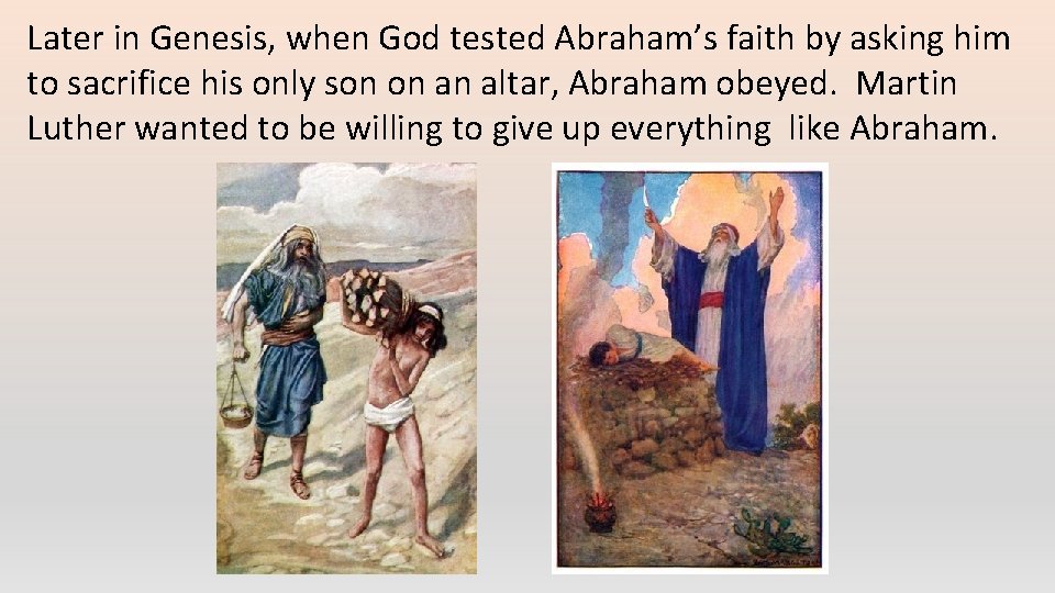 Later in Genesis, when God tested Abraham’s faith by asking him to sacrifice his