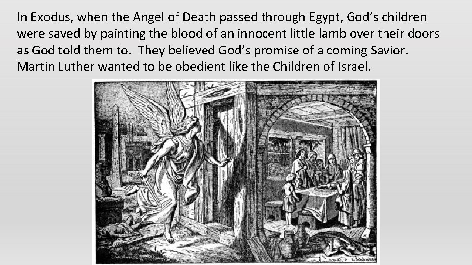 In Exodus, when the Angel of Death passed through Egypt, God’s children were saved