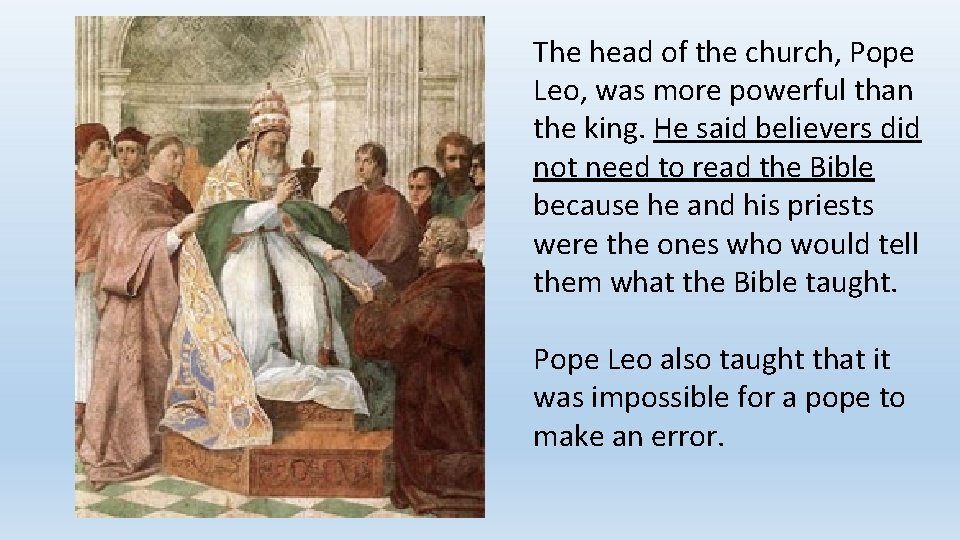 The head of the church, Pope Leo, was more powerful than the king. He