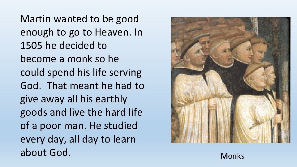 Martin wanted to be good enough to go to Heaven. In 1505 he decided