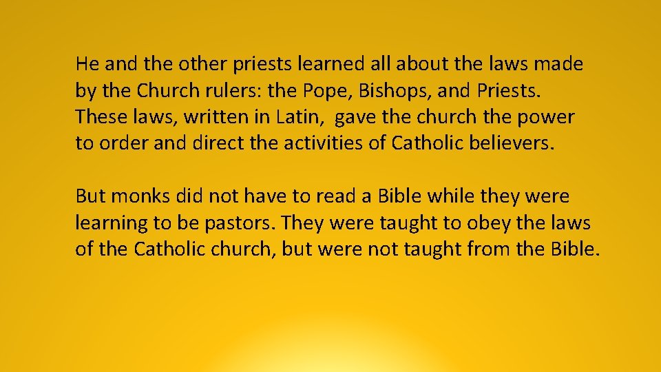 He and the other priests learned all about the laws made by the Church