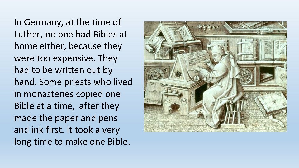 In Germany, at the time of Luther, no one had Bibles at home either,