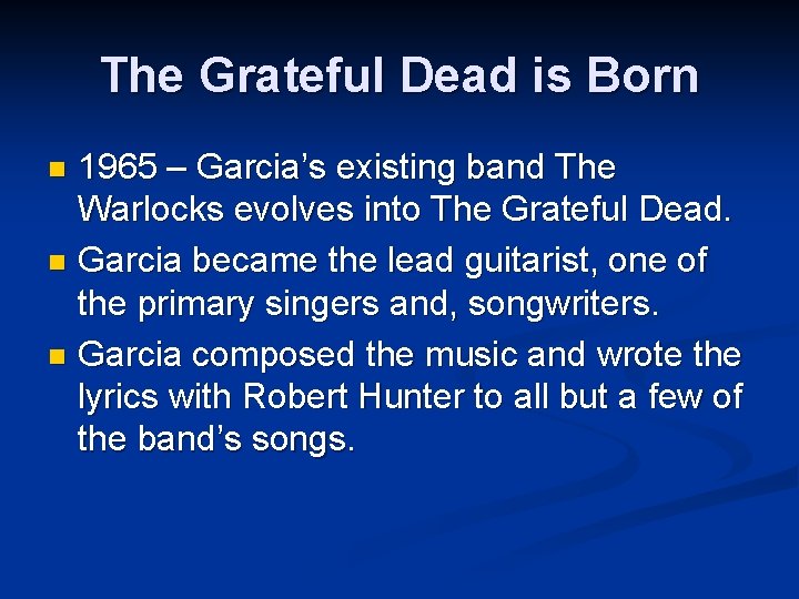 The Grateful Dead is Born 1965 – Garcia’s existing band The Warlocks evolves into