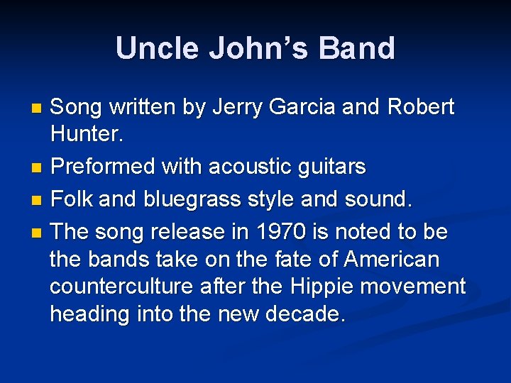 Uncle John’s Band Song written by Jerry Garcia and Robert Hunter. n Preformed with