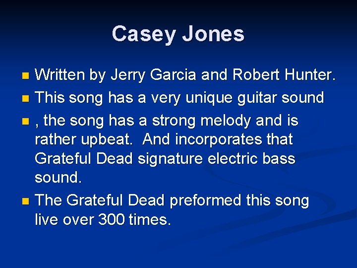Casey Jones Written by Jerry Garcia and Robert Hunter. n This song has a